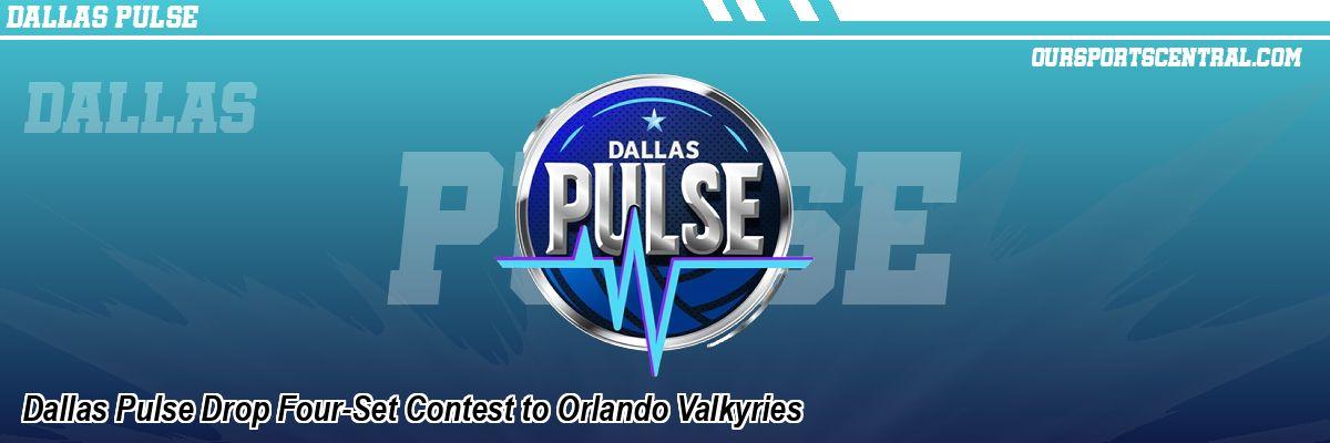 Orlando Valkyries Stun Dallas Pulse in Four Sets